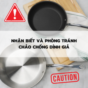 Chảo Chống Dính Giả: Cách Nhận Biết Và Phòng Tránh